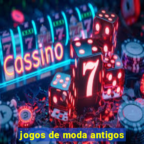 jogos de moda antigos