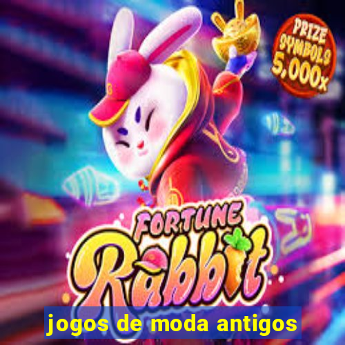 jogos de moda antigos