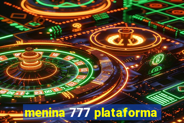 menina 777 plataforma