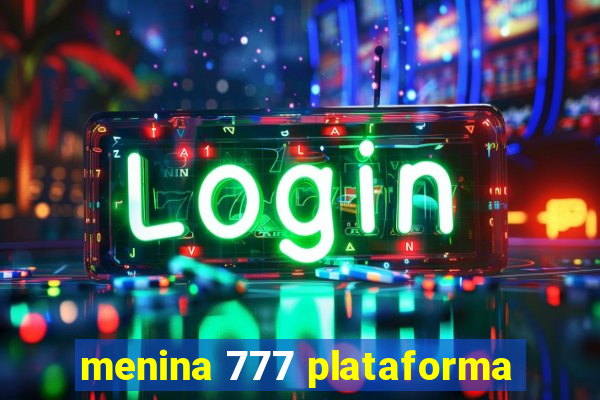 menina 777 plataforma