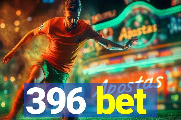 396 bet