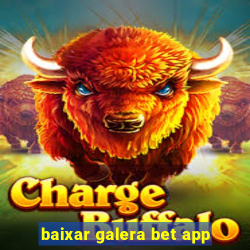 baixar galera bet app