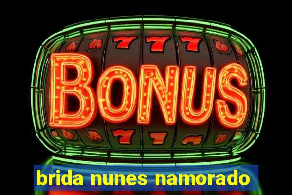 brida nunes namorado