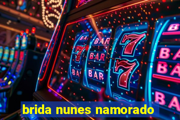 brida nunes namorado