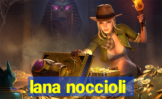 lana noccioli