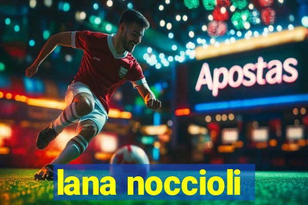 lana noccioli