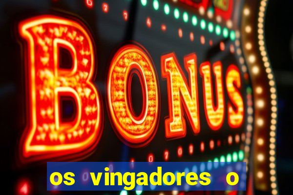 os vingadores o filme completo dublado