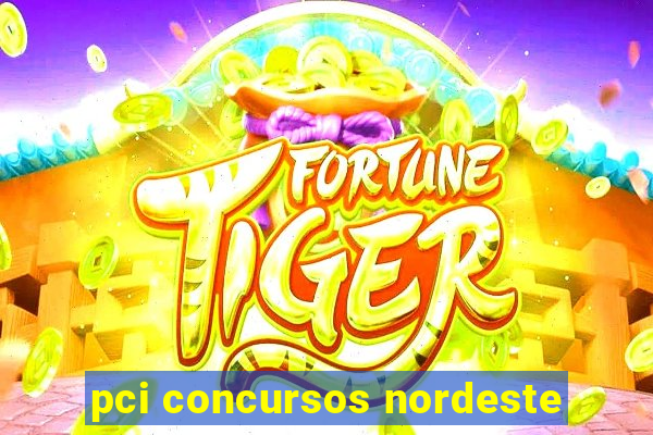 pci concursos nordeste