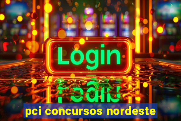 pci concursos nordeste