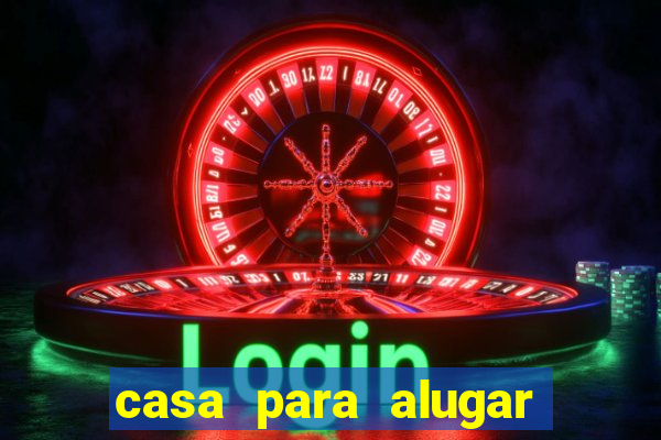casa para alugar em eunápolis