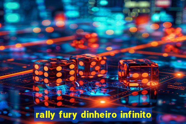 rally fury dinheiro infinito
