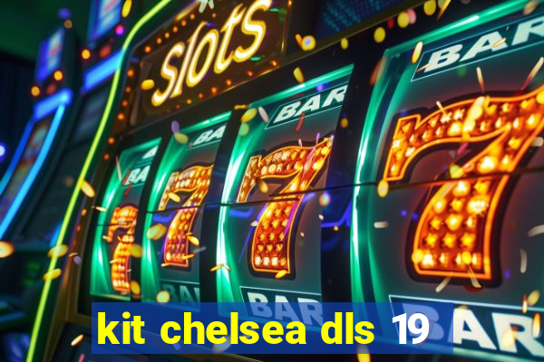 kit chelsea dls 19