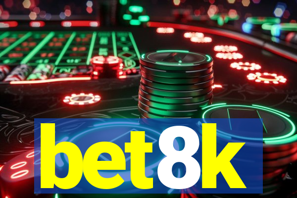 bet8k