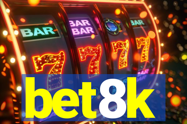bet8k