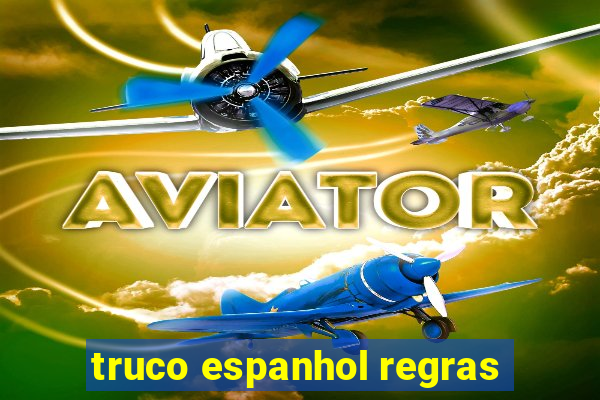 truco espanhol regras