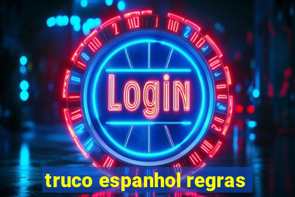 truco espanhol regras