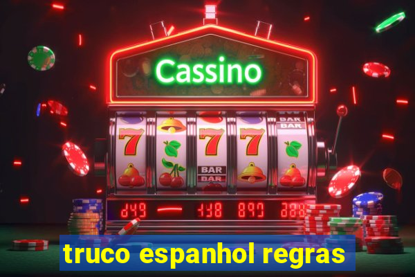 truco espanhol regras