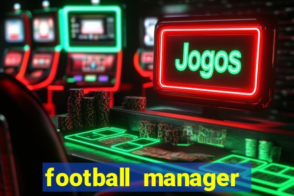 football manager 2021 touch 21.4.0 apk