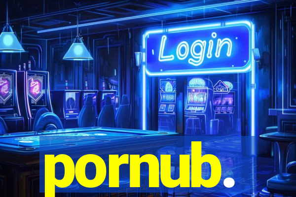 pornub.