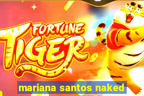 mariana santos naked