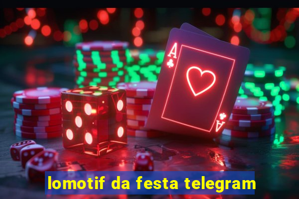 lomotif da festa telegram