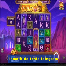 lomotif da festa telegram