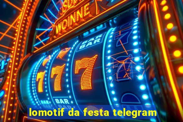 lomotif da festa telegram
