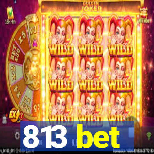 813 bet