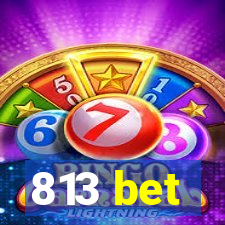 813 bet