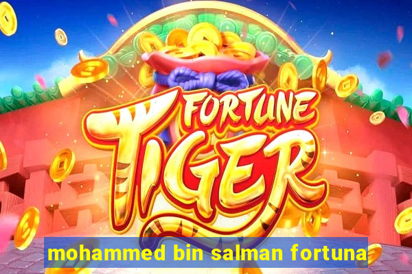 mohammed bin salman fortuna