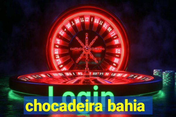 chocadeira bahia