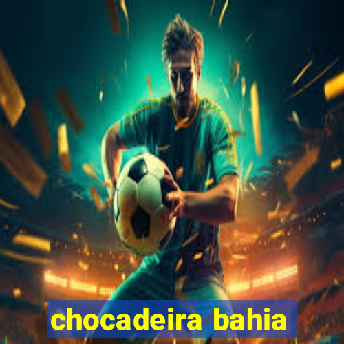 chocadeira bahia