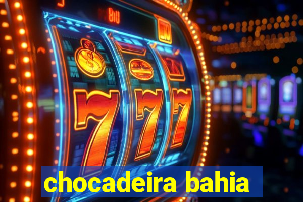 chocadeira bahia