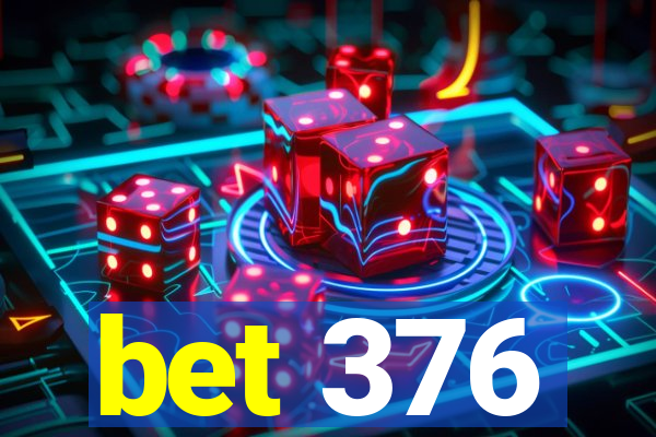 bet 376