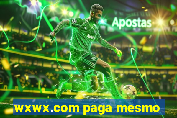 wxwx.com paga mesmo