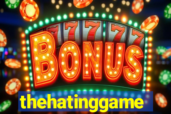 thehatinggame