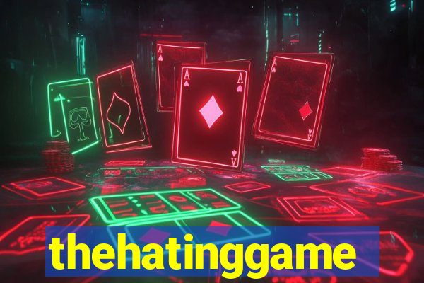 thehatinggame