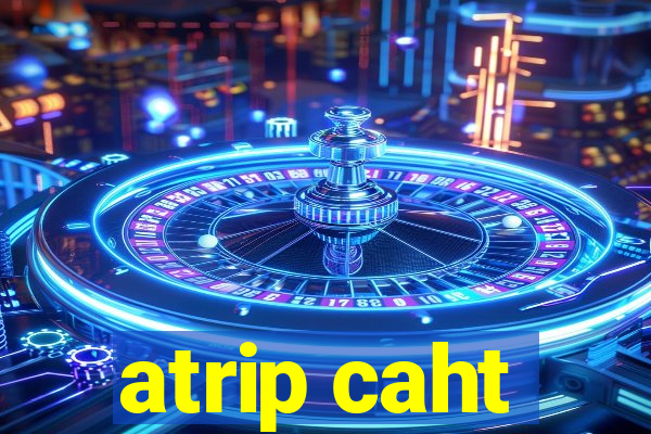 atrip caht