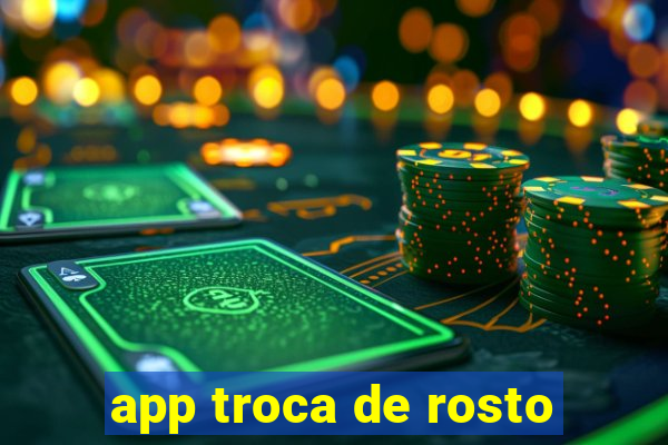 app troca de rosto