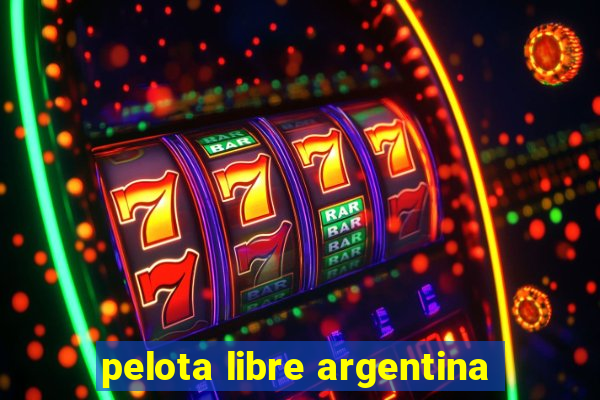 pelota libre argentina
