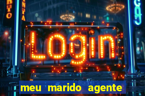meu marido agente secreto completo dublado