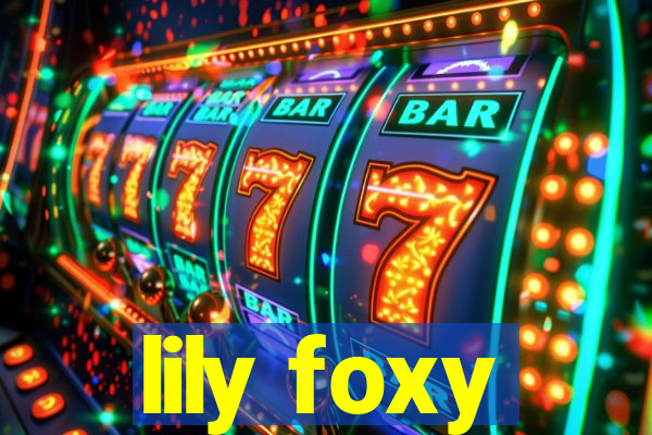 lily foxy