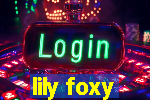 lily foxy