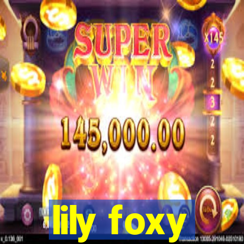 lily foxy