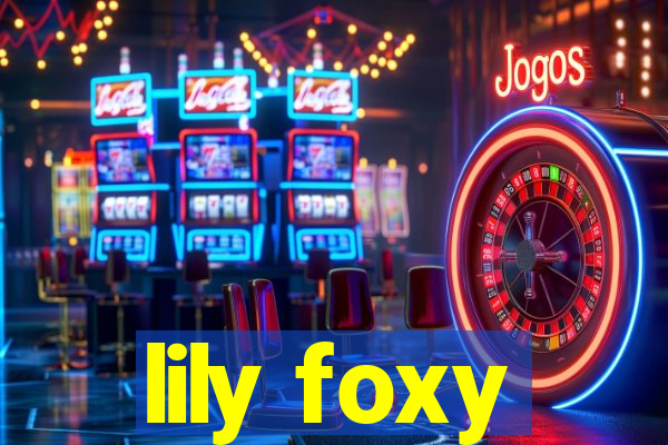 lily foxy