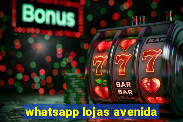 whatsapp lojas avenida