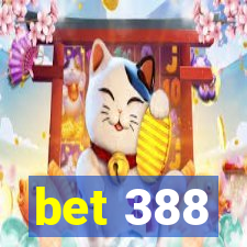 bet 388