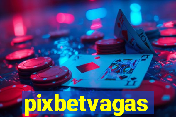 pixbetvagas