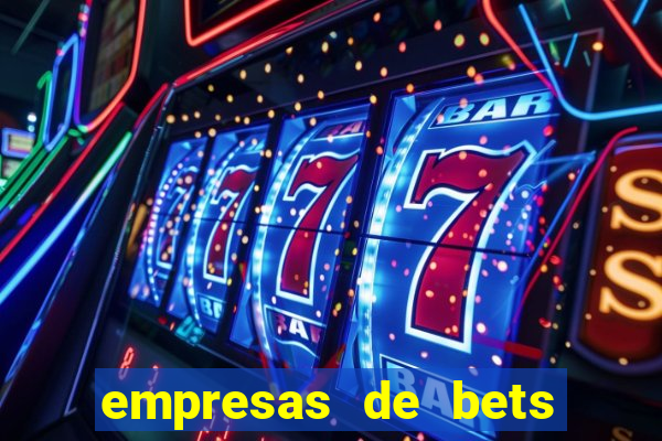 empresas de bets no brasil