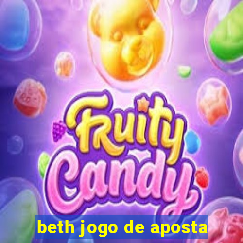 beth jogo de aposta